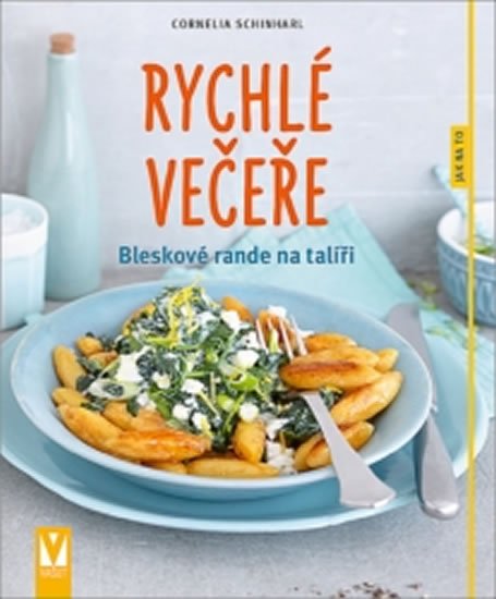 Schinharl Cornelia: Rychlé večeře - Bleskové rande na talíři