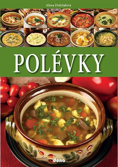 Doležalová Alena: Polévky Doležalová Alena: Polévky