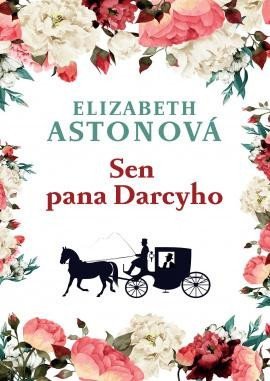 Astonová Elizabeth: Sen pana Darcyho Astonová Elizabeth: Sen pana Darcyho
