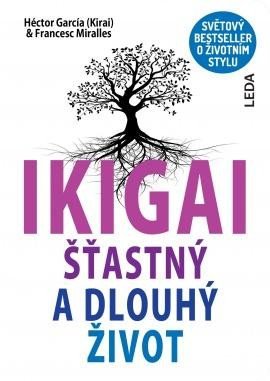 Miralles Francesc: IKIGAI - Šťastný a dlouhý život