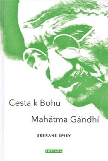 Gándhí Mahátma: Cesta k Bohu - Sebrané spisy Gándhí Mahátma: Cesta k Bohu - Sebrané spisy