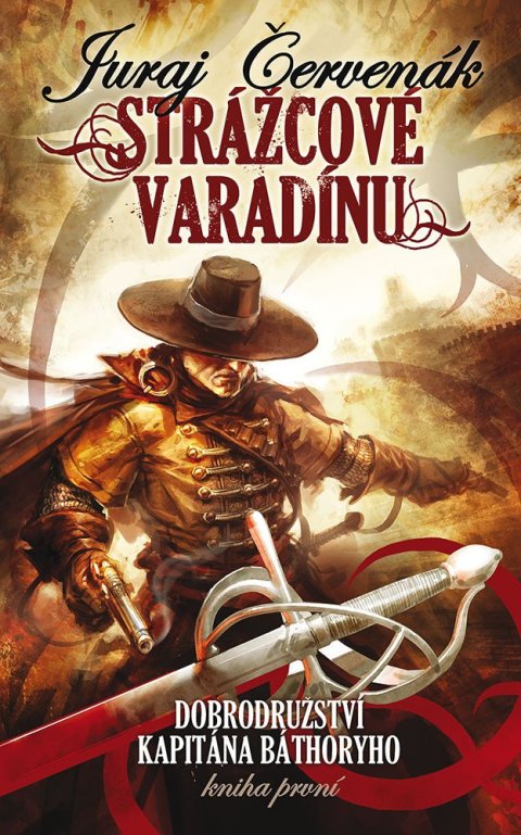 Červenák Juraj: Strážcové Varadínu - Dobrodružství kapitána Báthoryho 1