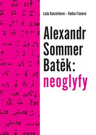Hanzelínová Lada: Alexandr Sommer Batěk: neoglyfy Hanzelínová Lada: Alexandr Sommer Batěk: neoglyfy