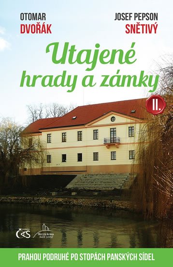 Dvořák Otomar: Utajené hrady a zámky II. aneb Prahou podruhé po stopách panských sídel Dvořák Otomar: Utajené hrady a zámky II. aneb Prahou podruhé po stopách panských sídel