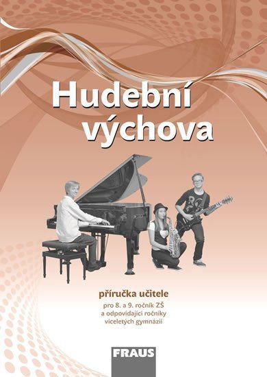 Kuhn Tomáš: Hudební výchova pro 8. a 9. ročník ZŠ a odpovídající ročníky VG - Příručka 