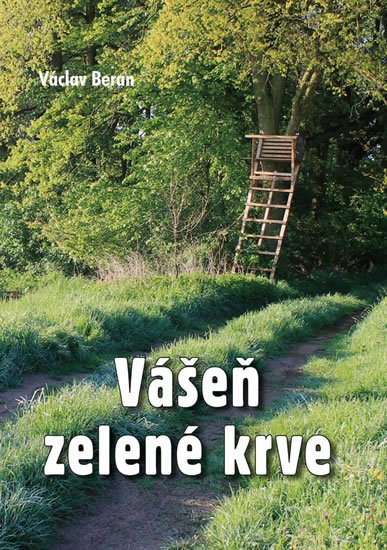 Beran Václav: Vášeň zelené krve Beran Václav: Vášeň zelené krve