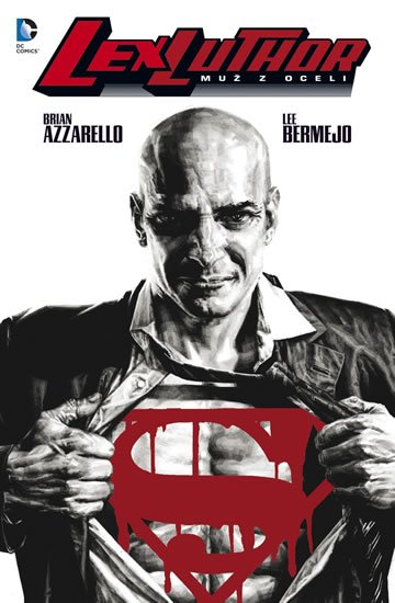 Azzarello Brian: Lex Luthor - Muž z oceli