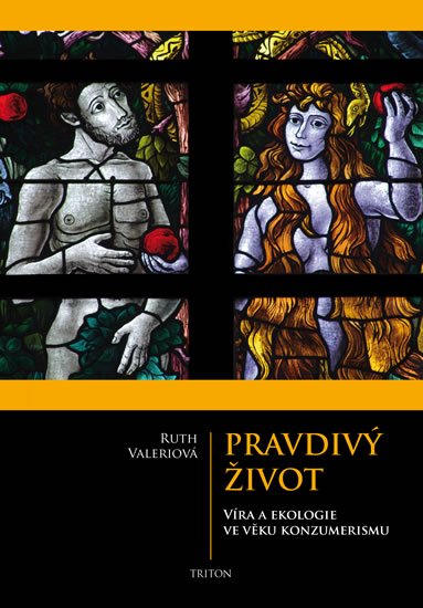 Valerio Ruth: Pravdivý život - Víra a ekologie ve věku konzumerismu