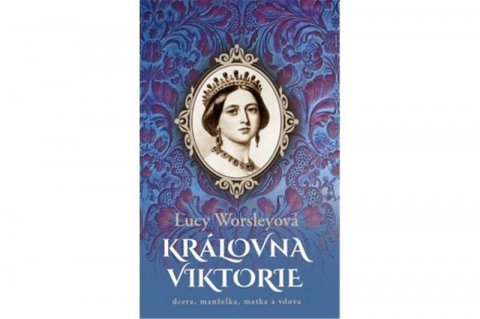 Worsleyová Lucy: Královna Viktorie - Dcera, manželka, matka a vdova