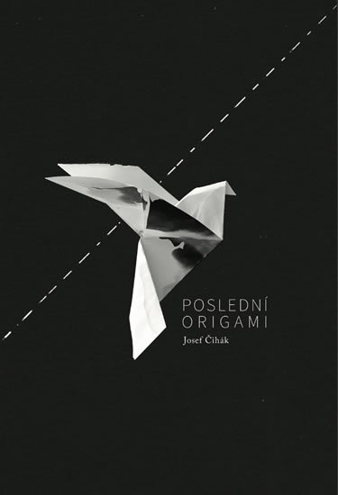 Čihák Josef: Poslední origami