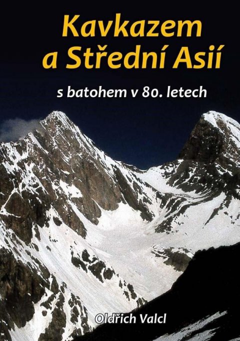 Valcl Oldřich: Kavkazem a Střední Asií s batohem v 80. letech