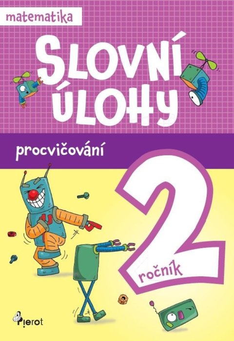 Šulc Petr: Procvičování - Slovní úlohy pro 2. ročník Šulc Petr: Procvičování - Slovní úlohy pro 2. ročník