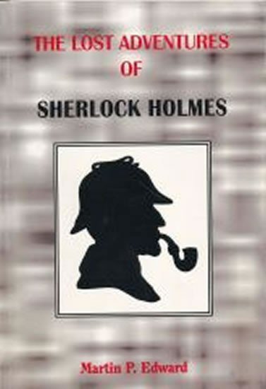 Edward Martin P.: The lost adventures of Sherlock Holmes