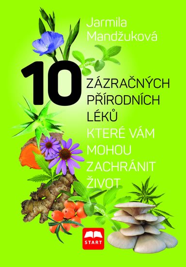 Mandžuková Jarmila: 10 zázračných přírodních léků, které vám mohou zachránit život Mandžuková Jarmila: 10 zázračných přírodních léků, které vám mohou zachránit život