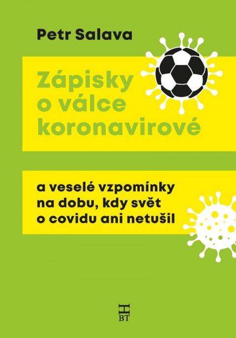 Salava Petr: Zápisky o válce koronavirové a veselé vzpomínky na dobu, kdy svět o covidu 