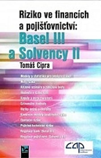 Cipra Tomáš: Riziko ve financích a pojišťovnictví: Basel III a Solvency II