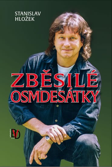 Hložek Stanislav: Zběsilé osmdesátky