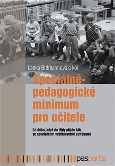 Bittmannová Lenka: Speciálněpedagogické minimum pro učitele - Co dělat, když do třídy přijde ž Bittmannová Lenka: Speciálněpedagogické minimum pro učitele - Co dělat, když do třídy přijde ž