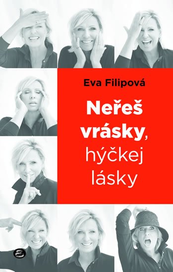Filipová Eva: Neřeš vrásky, hýčkej lásky Filipová Eva: Neřeš vrásky, hýčkej lásky