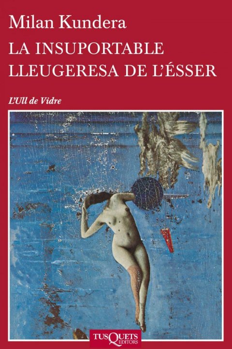 Kundera Milan: La Insuportable Lleugeresa De L´esser