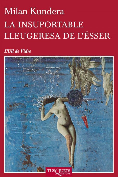 Kundera Milan: La Insuportable Lleugeresa De L´esser Kundera Milan: La Insuportable Lleugeresa De L´esser