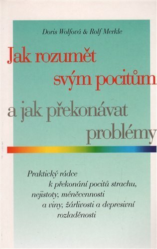 Wolfová D. - Merkle R.: Jak rozumět svým pocitům