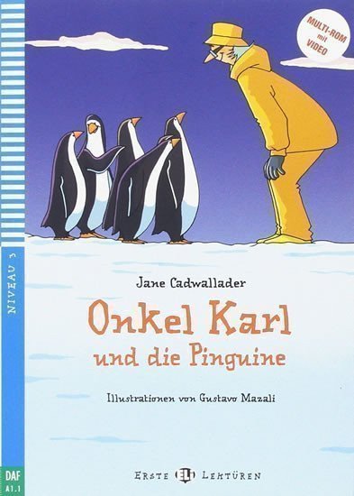 Cadwallader Jane: Erste ELI Lektüren 3/A1.1: Onkel Karl und die Pinguine + downloadable multi