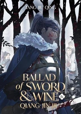 Qing Tang Jiu: Ballad of Sword and Wine: Qiang Jin Jiu (Novel) Vol. 6