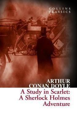 Doyle Arthur Conan: A Study in Scarlet: A Sherlock Holmes Adventure (Collins Classics)