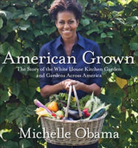 Obama Michelle: American Grown : The Story of the White House Kitchen Garden and Gardens Ac