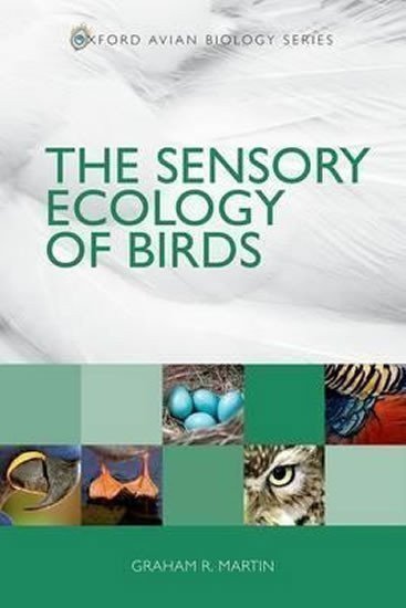 Martin Graham R.: The Sensory Ecology of Birds
