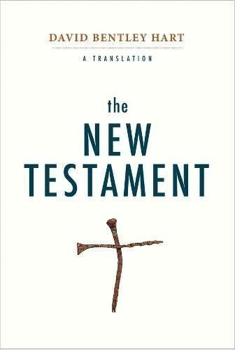 Hart David Bentley: The New Testament : A Translation