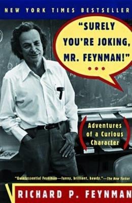 Feynman Richard Phillips: Surely You´re Joking, Mr. Feynman! : Adventures of a Curious Character