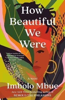 Mbue Imbolo: How Beautiful We Were : A Novel