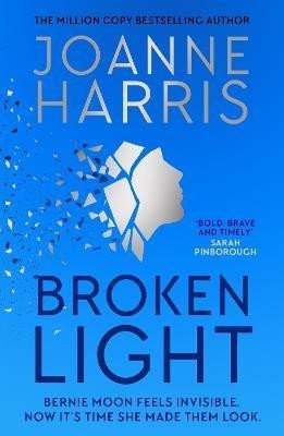 Harrisová Joanne: Broken Light: The explosive and unforgettable new novel from the million co