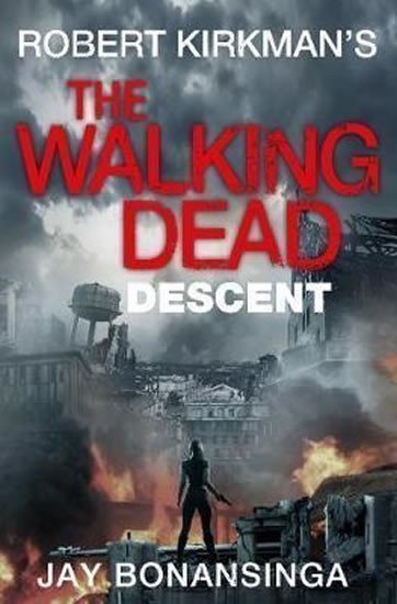 Kirkman Robert: The Walking Dead: Descent