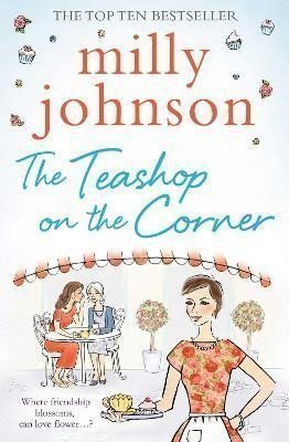 Johnsonová Milly: The Teashop on the Corner: Life is full of second chances, if only you keep