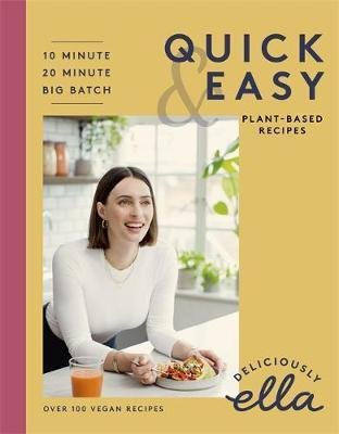 Woodward Ella: Deliciously Ella Quick & Easy : Plant-based Deliciousness