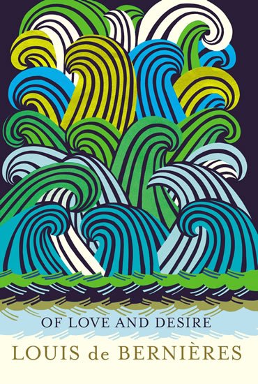 de Bernieres Louis: Of Love and Desire