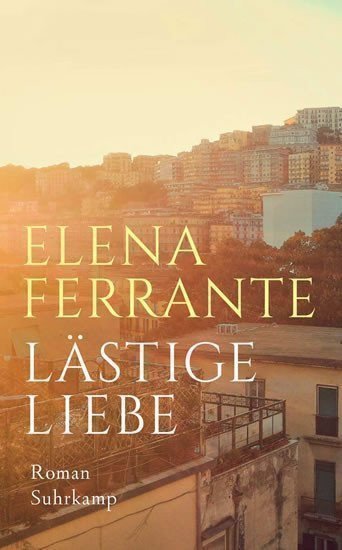 Ferrante Elena: Lästige Liebe