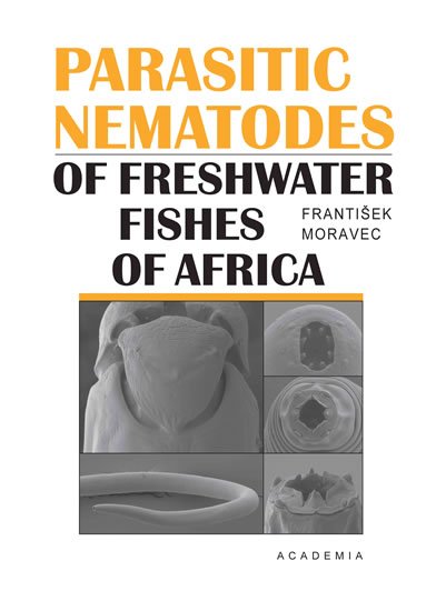 Moravec František: Parasitic nematodes of freshwater fishes of Africa Moravec František: Parasitic nematodes of freshwater fishes of Africa