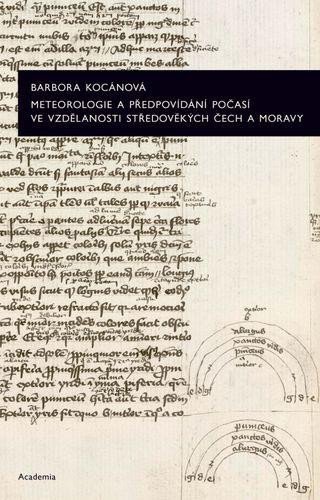 Kocánová Barbora: Meteorologie a předpovídání počasí ve vzdělanosti středověkých Čech a Morav