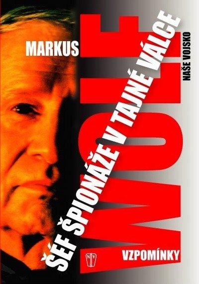 Wolf Markus: Šéf špionáže v tajné válce - Vzpomínky Wolf Markus: Šéf špionáže v tajné válce - Vzpomínky