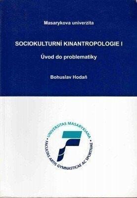 Hodaň Bohuslav: Sociokulturní kinantropologie I. - Úvod do problematiky