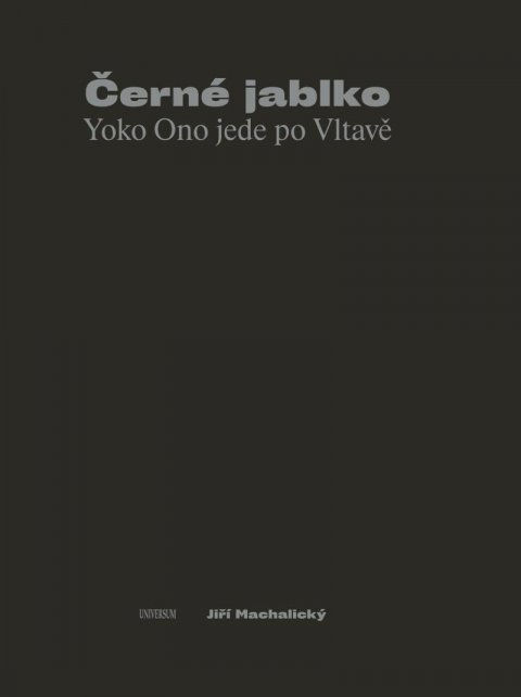 Machalický Jiří: Černé jablko - Yoko Ono jede po Vltavě