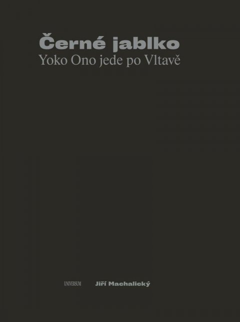 Machalický Jiří: Černé jablko - Yoko Ono jede po Vltavě Machalický Jiří: Černé jablko - Yoko Ono jede po Vltavě