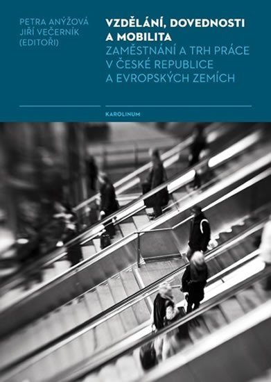 Anýžová Petra: Vzdělání, dovednosti a mobilita - Zaměstnání a trh práce v České republice 