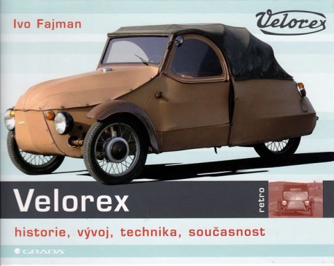 Fajman Ivo: Velorex - Historie, vývoj, technika, současnost