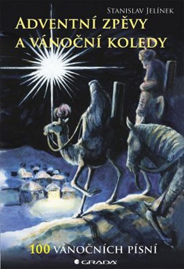 Jelínek Stanislav: Adventní zpěvy a vánoční koledy - 100 vánočních písní