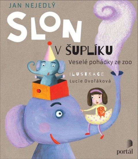Nejedlý Jan: Slon v šuplíku - Veselé pohádky ze zoo Nejedlý Jan: Slon v šuplíku - Veselé pohádky ze zoo